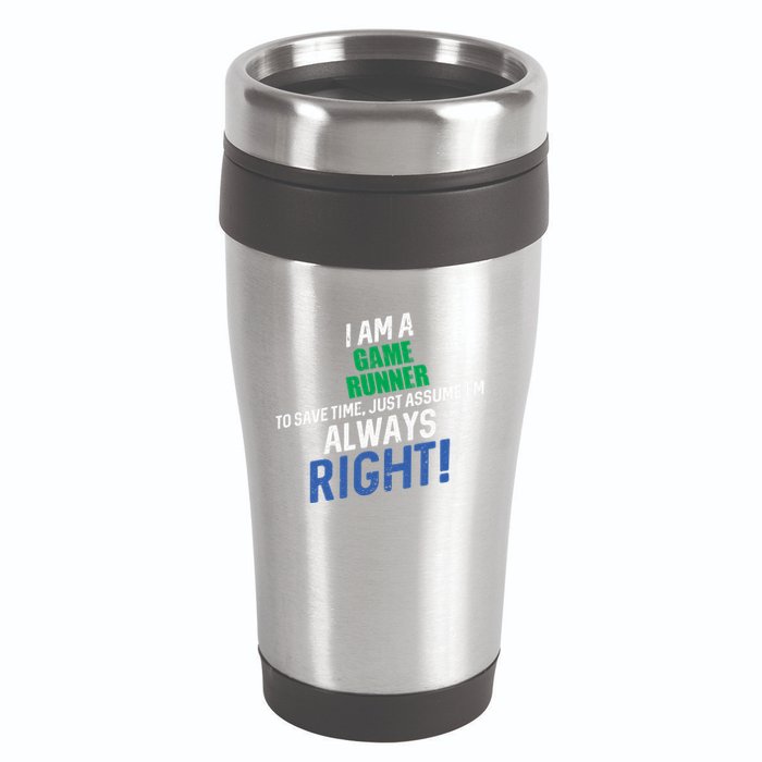 I Am A Game Runner To Save Time IM Always Right Gift 16oz Travel Tumbler