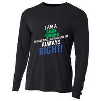 I Am A Game Runner To Save Time IM Always Right Gift Cooling Performance Long Sleeve Crew