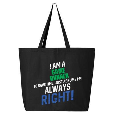 I Am A Game Runner To Save Time IM Always Right Gift 25L Jumbo Tote