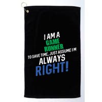 I Am A Game Runner To Save Time IM Always Right Gift Golf Towel