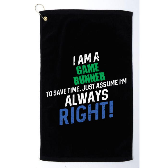 I Am A Game Runner To Save Time IM Always Right Gift Golf Towel