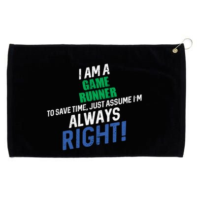 I Am A Game Runner To Save Time IM Always Right Gift Grommeted Golf Towel