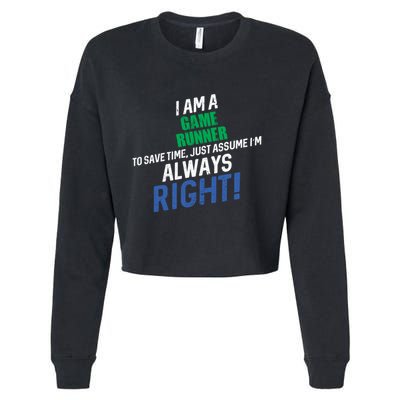 I Am A Game Runner To Save Time IM Always Right Gift Cropped Pullover Crew