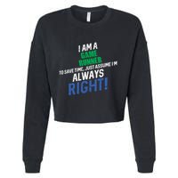 I Am A Game Runner To Save Time IM Always Right Gift Cropped Pullover Crew