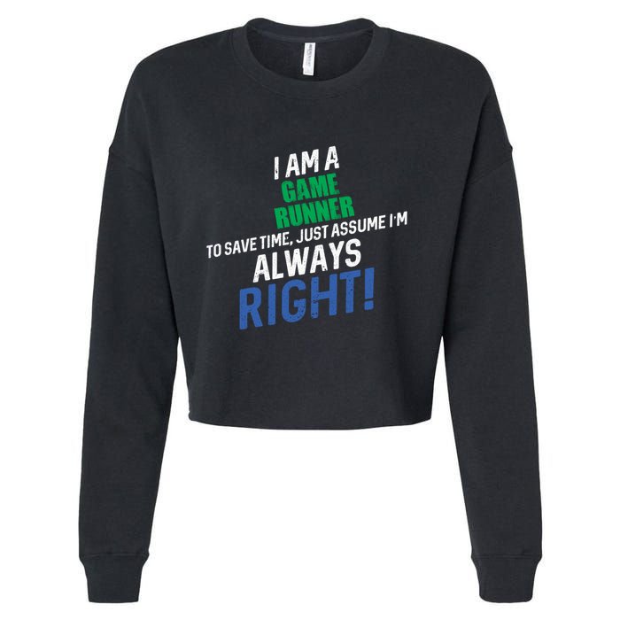 I Am A Game Runner To Save Time IM Always Right Gift Cropped Pullover Crew
