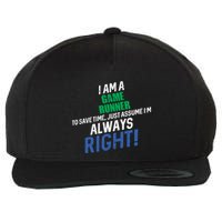 I Am A Game Runner To Save Time IM Always Right Gift Wool Snapback Cap