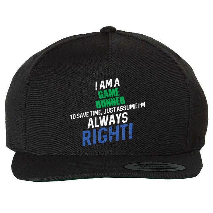 I Am A Game Runner To Save Time IM Always Right Gift Wool Snapback Cap