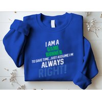 I Am A Game Runner To Save Time IM Always Right Gift Sweatshirt