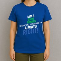 I Am A Game Runner To Save Time IM Always Right Gift T-Shirt