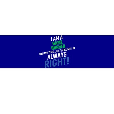 I Am A Game Runner To Save Time IM Always Right Gift Bumper Sticker