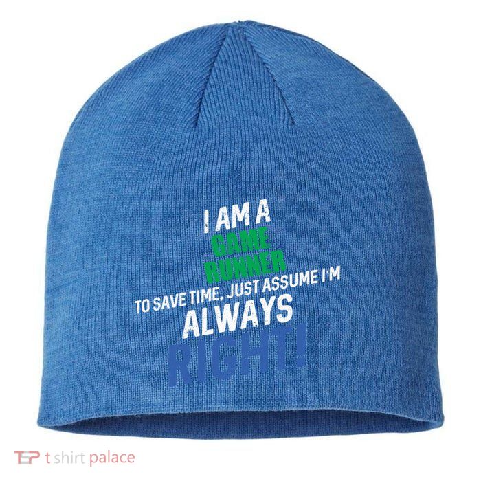 I Am A Game Runner To Save Time IM Always Right Gift Sustainable Beanie