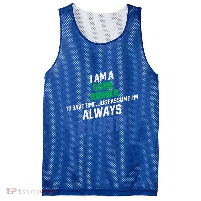 I Am A Game Runner To Save Time IM Always Right Gift Mesh Reversible Basketball Jersey Tank