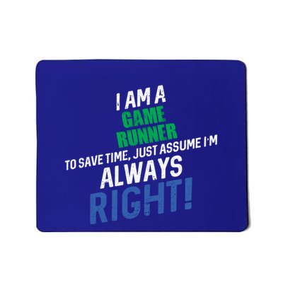 I Am A Game Runner To Save Time IM Always Right Gift Mousepad