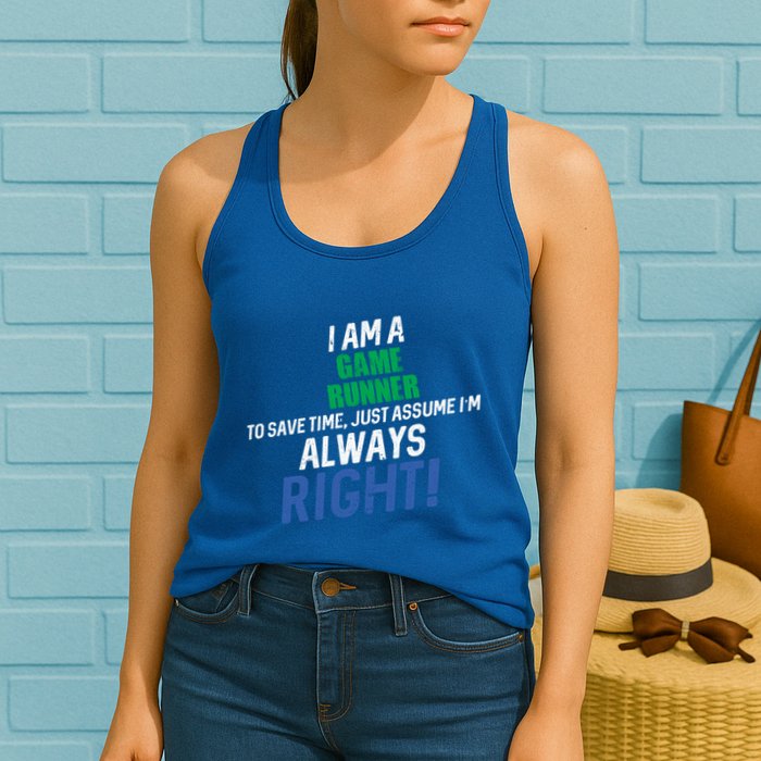 I Am A Game Runner To Save Time IM Always Right Gift Womens Tank Top