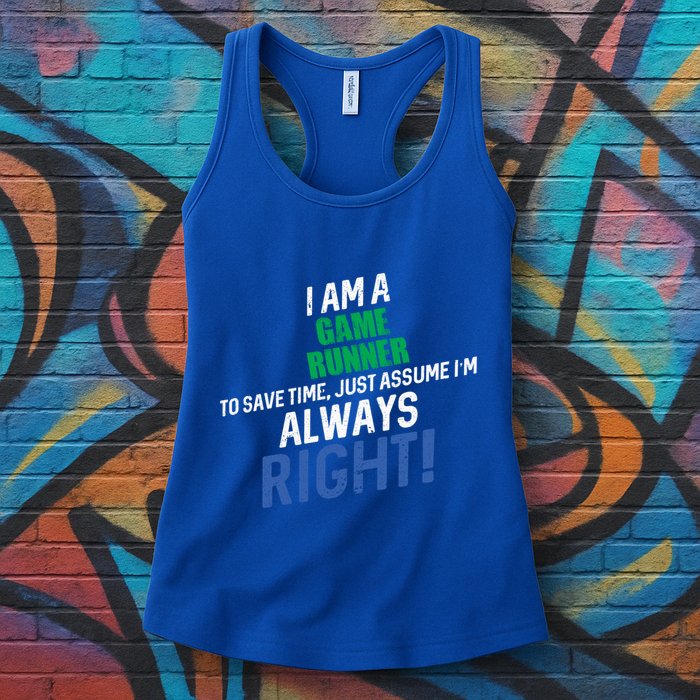 I Am A Game Runner To Save Time IM Always Right Gift Womens Tank Top