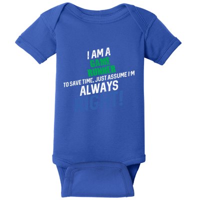 I Am A Game Runner To Save Time IM Always Right Gift Baby Bodysuit