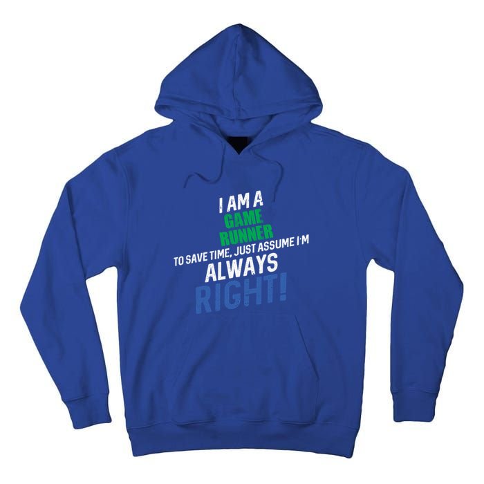 I Am A Game Runner To Save Time IM Always Right Gift Tall Hoodie