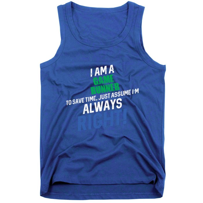 I Am A Game Runner To Save Time IM Always Right Gift Tank Top