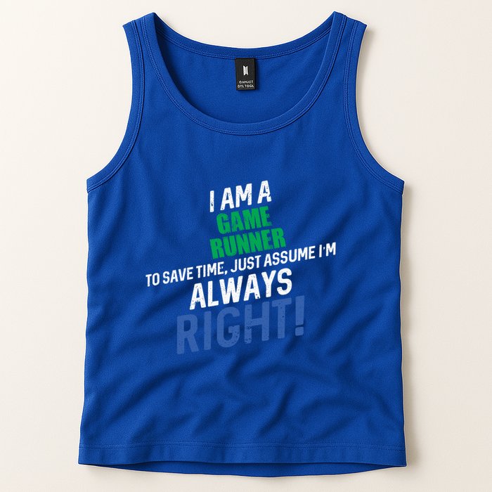 I Am A Game Runner To Save Time IM Always Right Gift Tank Top