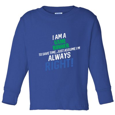 I Am A Game Runner To Save Time IM Always Right Gift Toddler Long Sleeve Shirt