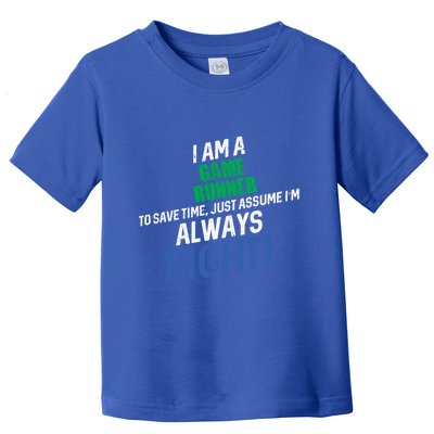 I Am A Game Runner To Save Time IM Always Right Gift Toddler T-Shirt