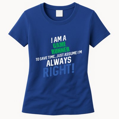 I Am A Game Runner To Save Time IM Always Right Gift Womens T-Shirt