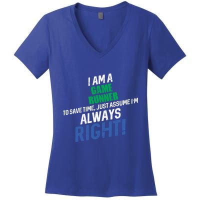 I Am A Game Runner To Save Time IM Always Right Gift Women's V-Neck T-Shirt