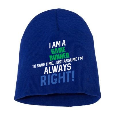 I Am A Game Runner To Save Time IM Always Right Gift Short Acrylic Beanie