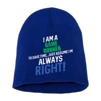 I Am A Game Runner To Save Time IM Always Right Gift Short Acrylic Beanie