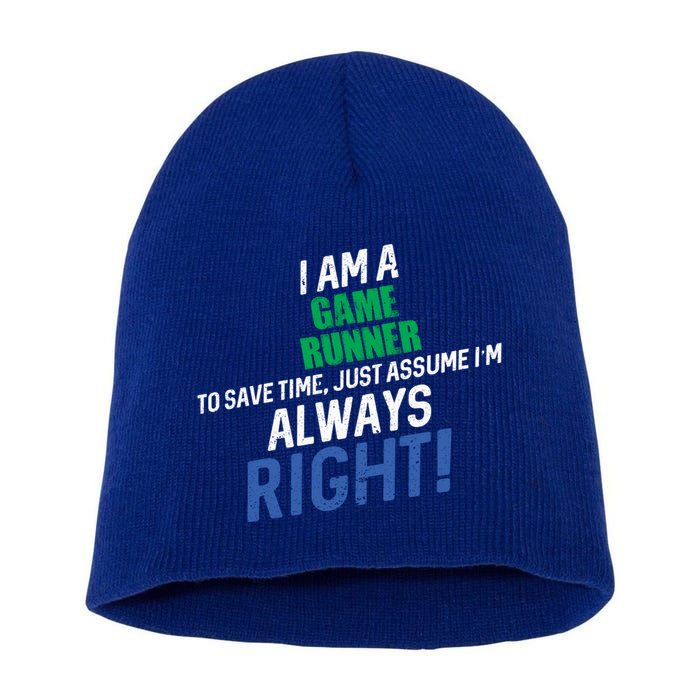 I Am A Game Runner To Save Time IM Always Right Gift Short Acrylic Beanie