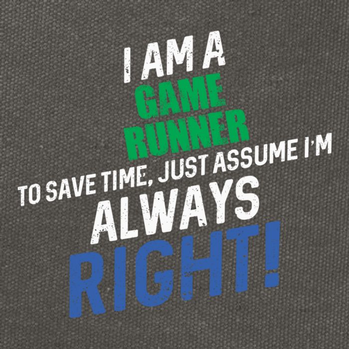 I Am A Game Runner To Save Time IM Always Right Gift Cotton Canvas Backpack
