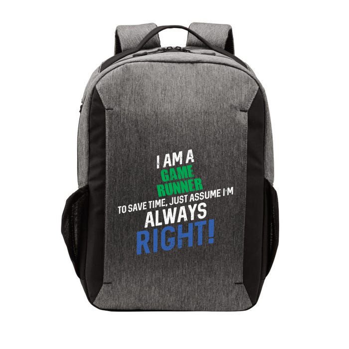 I Am A Game Runner To Save Time IM Always Right Gift Vector Backpack