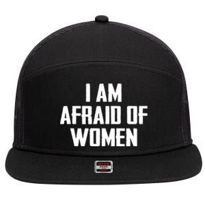 I Am Afraid Of Women Women Empowerment 7 Panel Mesh Trucker Snapback Hat