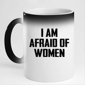 I Am Afraid Of Women Women Empowerment 11oz Black Color Changing Mug