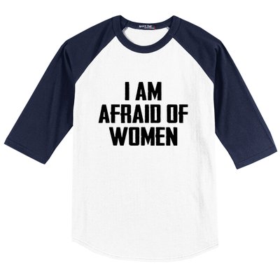 I Am Afraid Of Women Women Empowerment Baseball Sleeve Shirt