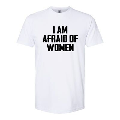 I Am Afraid Of Women Women Empowerment Softstyle CVC T-Shirt