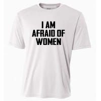 I Am Afraid Of Women Women Empowerment Cooling Performance Crew T-Shirt