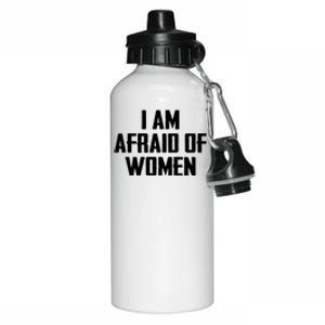 I Am Afraid Of Women Women Empowerment Aluminum Water Bottle