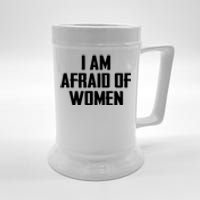 I Am Afraid Of Women Women Empowerment Beer Stein