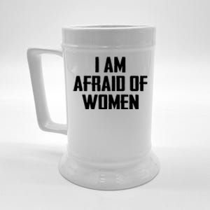 I Am Afraid Of Women Women Empowerment Beer Stein