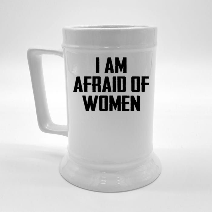 I Am Afraid Of Women Women Empowerment Beer Stein