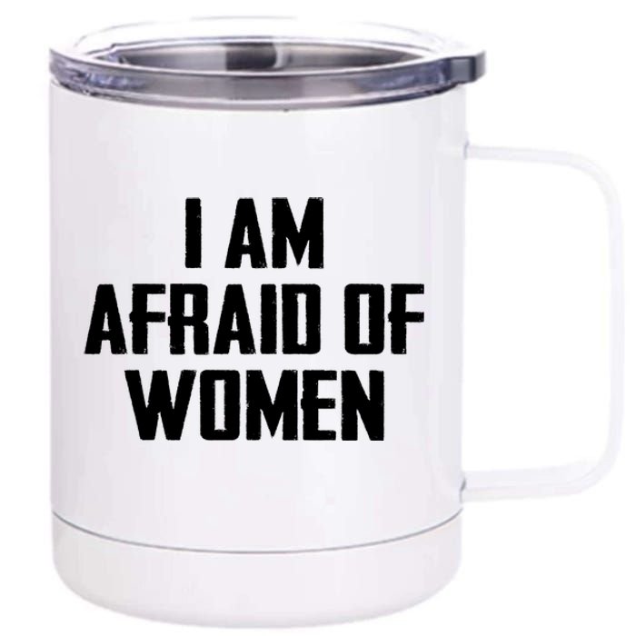 I Am Afraid Of Women Women Empowerment 12 oz Stainless Steel Tumbler Cup