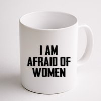 I Am Afraid Of Women Women Empowerment Coffee Mug