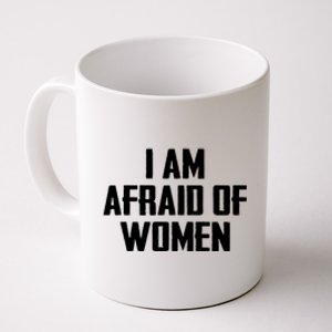 I Am Afraid Of Women Women Empowerment Coffee Mug