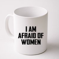 I Am Afraid Of Women Women Empowerment Coffee Mug