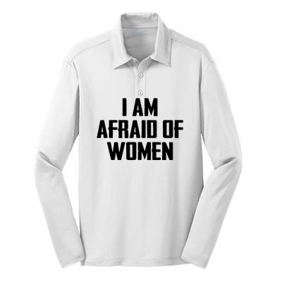 I Am Afraid Of Women Women Empowerment Silk Touch Performance Long Sleeve Polo