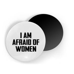 I Am Afraid Of Women Women Empowerment Magnet