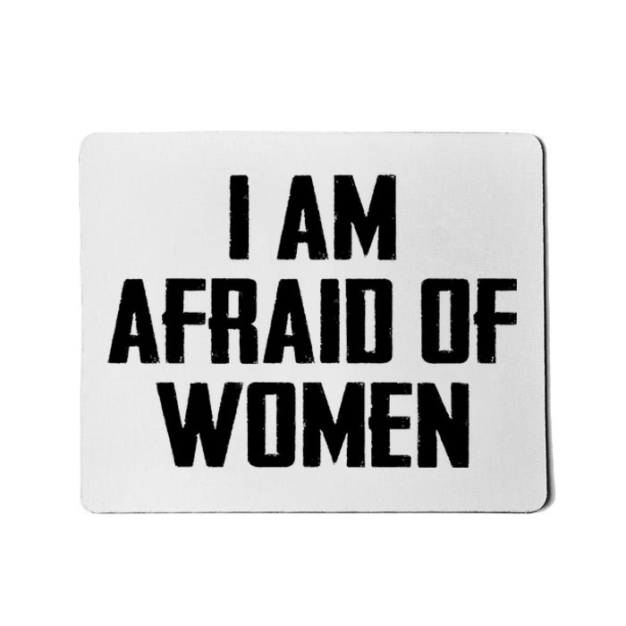 I Am Afraid Of Women Women Empowerment Mousepad