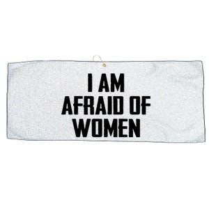 I Am Afraid Of Women Women Empowerment Large Microfiber Waffle Golf Towel