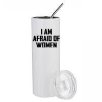 I Am Afraid Of Women Women Empowerment Stainless Steel Tumbler